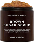 Brooklyn Botany Brown Sugar Body Scrub - Moisturizing and Exfoliating Body, Face, Hand, Foot Scrub - Fights Acne, Fine Lines & Wrinkles, Great Gifts For Women & Men - 10 oz