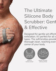 Silicone Body Scrubber - Exfoliating Bath Brush and Skin Cleanser - Shower Sponge for Gentle Body Scrub and Wash - Silicone Scrubbing Care Tool for a Refreshed and Renewed You - Gray